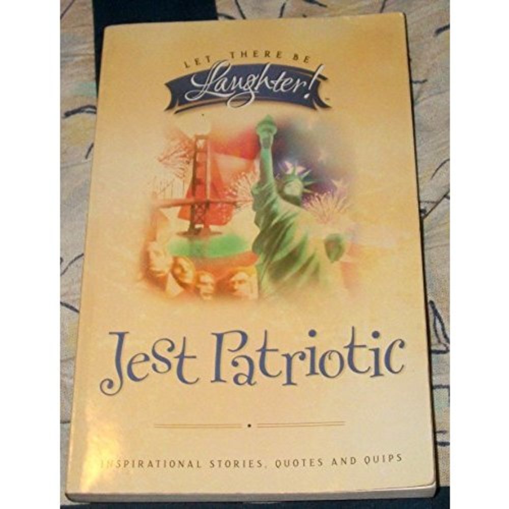 Let There Be Laughter! - Jest Patriotic - Inspirational Stories, Quotes and Quip